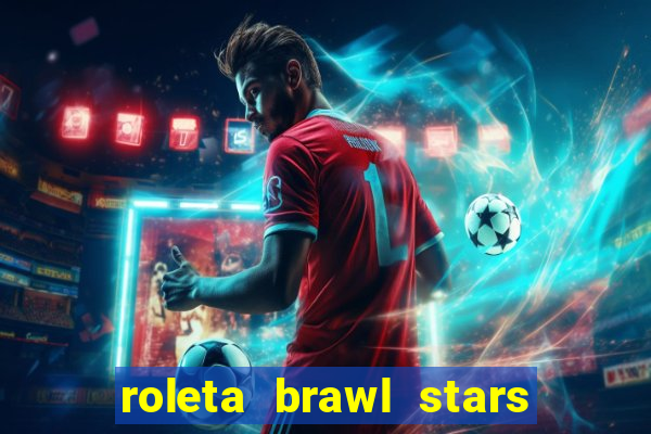 roleta brawl stars 2024 85 brawlers